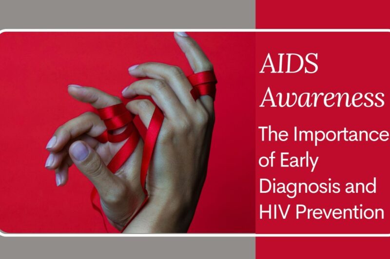 The Risks of HIV/AIDS and the Importance of Early Testing